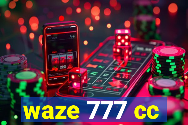 waze 777 cc