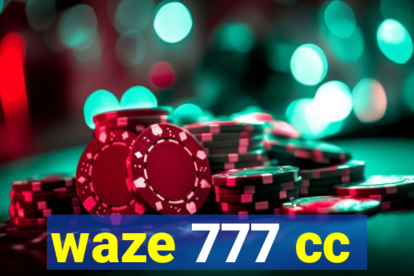 waze 777 cc