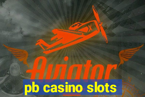 pb casino slots