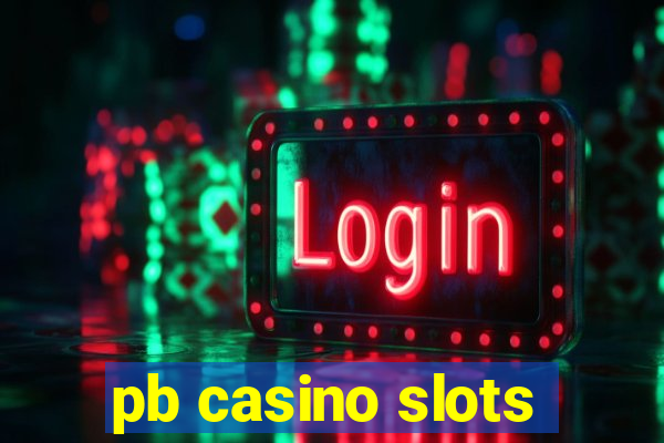 pb casino slots