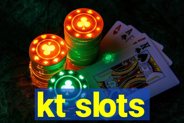 kt slots