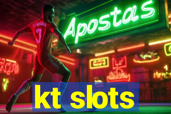 kt slots