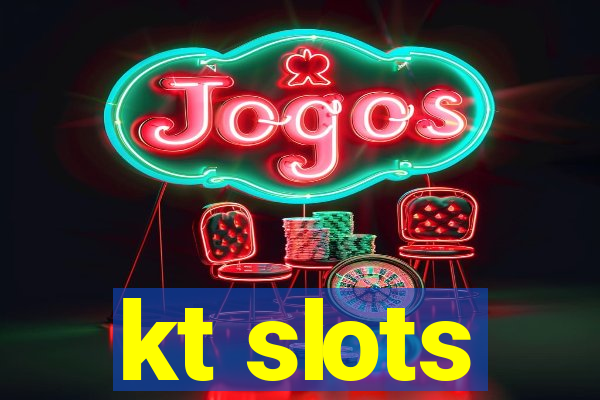 kt slots