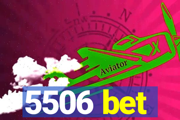 5506 bet