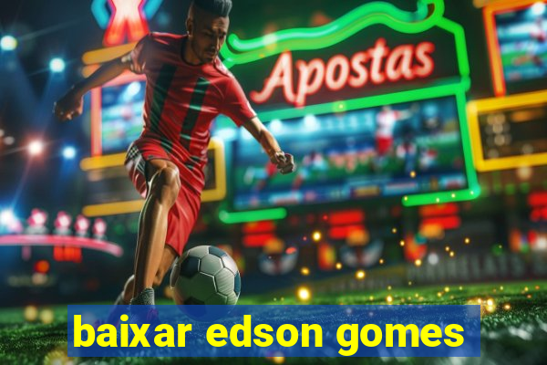 baixar edson gomes