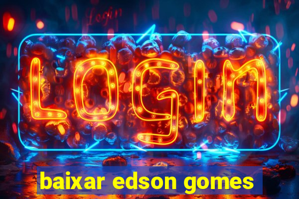 baixar edson gomes