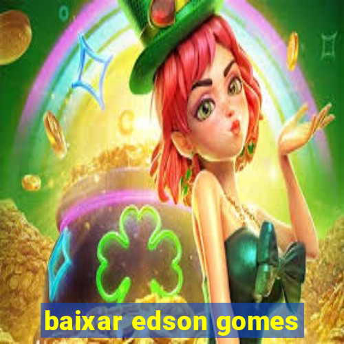 baixar edson gomes