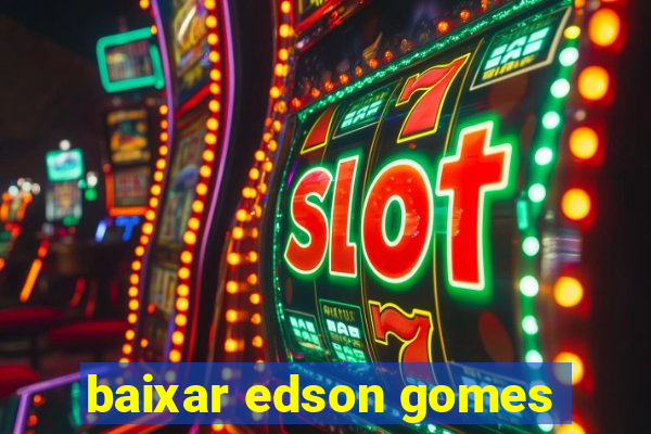 baixar edson gomes