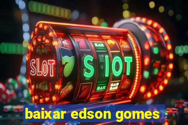 baixar edson gomes