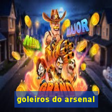 goleiros do arsenal