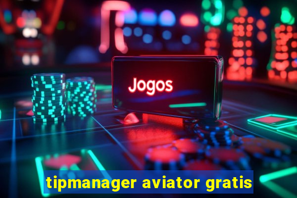 tipmanager aviator gratis