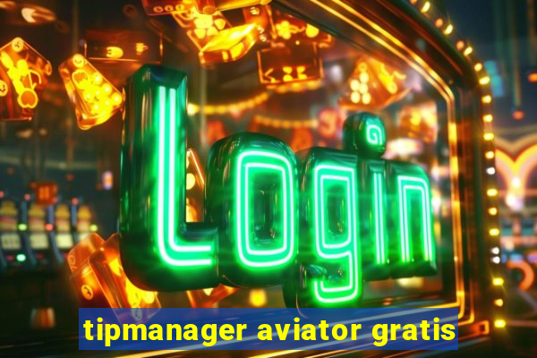 tipmanager aviator gratis