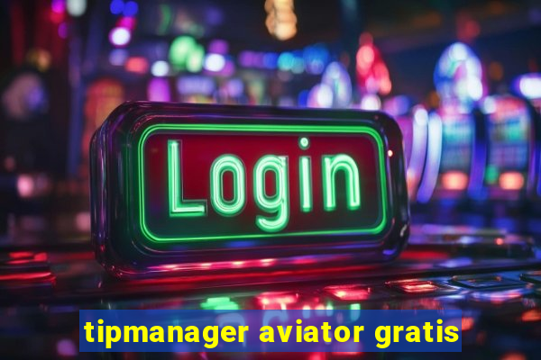 tipmanager aviator gratis