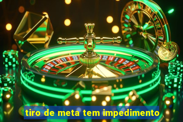 tiro de meta tem impedimento