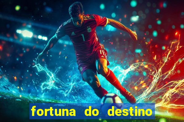 fortuna do destino fortuna do dentinho