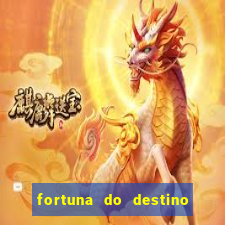 fortuna do destino fortuna do dentinho