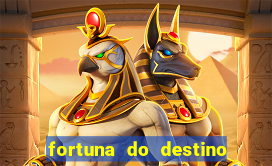 fortuna do destino fortuna do dentinho