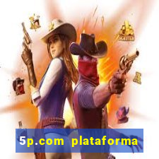 5p.com plataforma de jogos