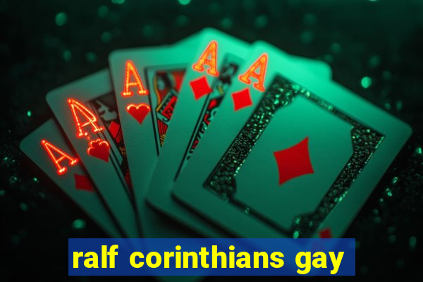 ralf corinthians gay