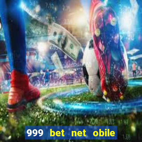 999 bet net obile conferir bilete