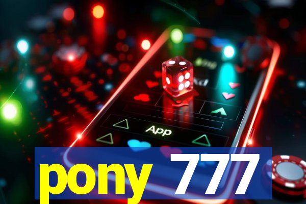 pony 777