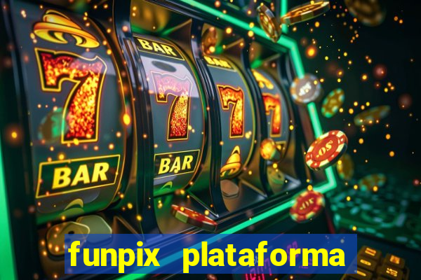 funpix plataforma de jogos