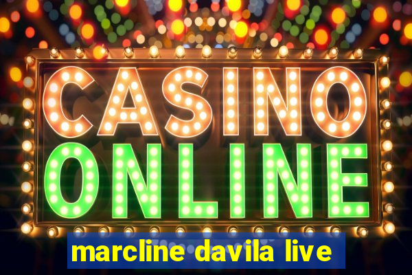 marcline davila live