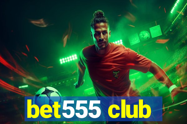 bet555 club