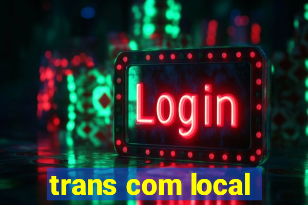 trans com local