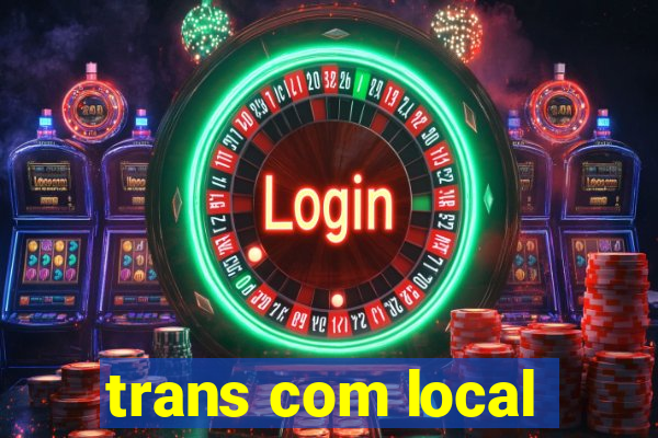 trans com local