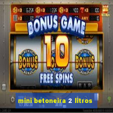 mini betoneira 2 litros