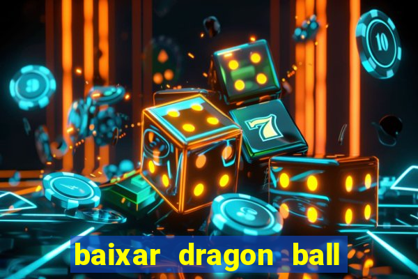 baixar dragon ball super dublado