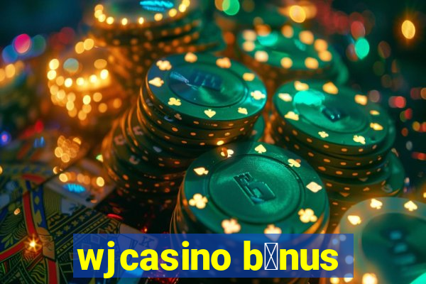 wjcasino b么nus