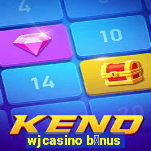 wjcasino b么nus