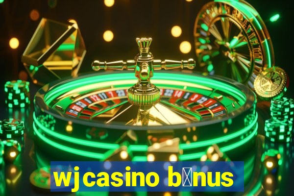 wjcasino b么nus