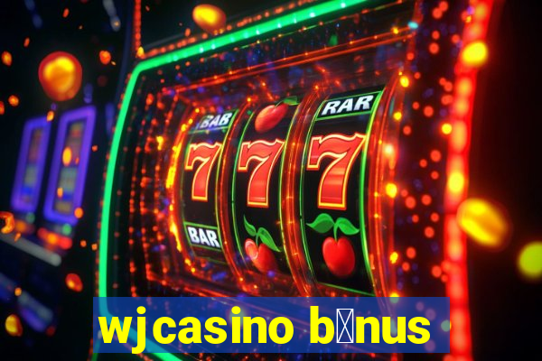 wjcasino b么nus