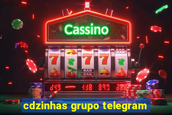 cdzinhas grupo telegram