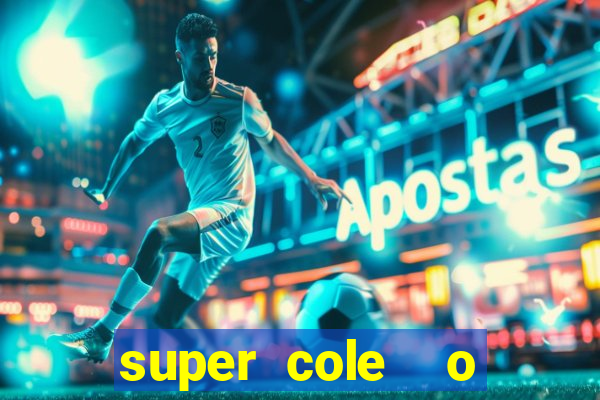 super cole  o 7784 jogos download