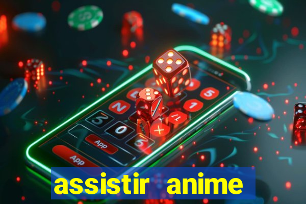 assistir anime online dublado