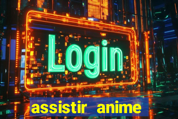 assistir anime online dublado