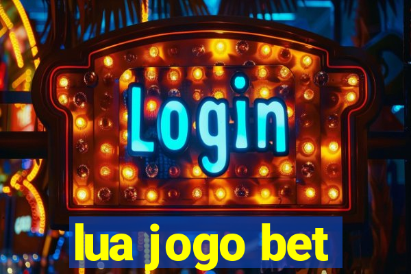 lua jogo bet