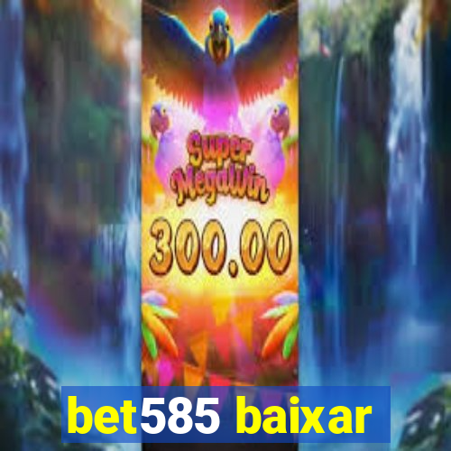 bet585 baixar