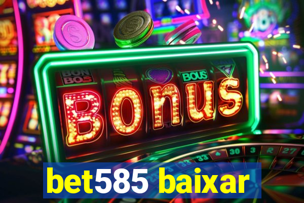 bet585 baixar