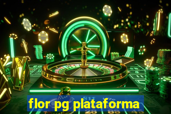 flor pg plataforma