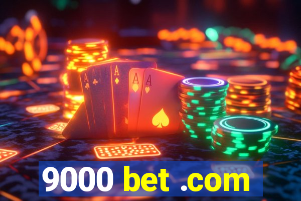 9000 bet .com