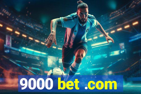 9000 bet .com