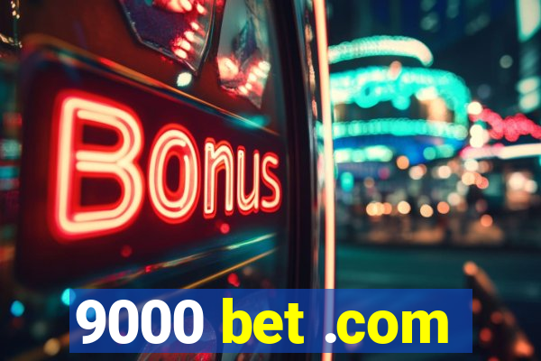 9000 bet .com