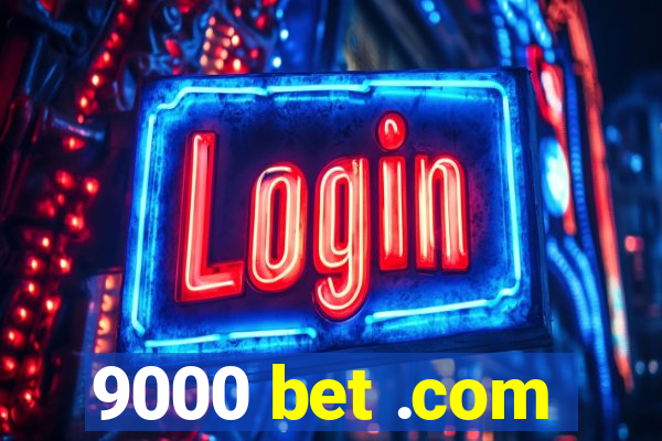 9000 bet .com