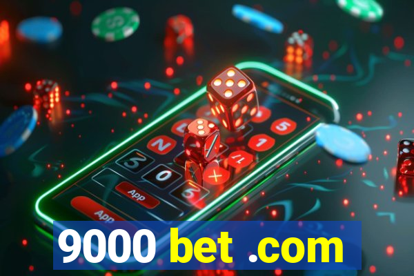 9000 bet .com