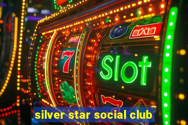 silver star social club